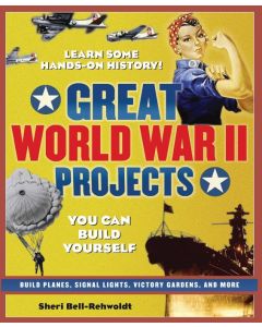 Great World War II Projects: You Can Build Yourself