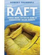 THE RAFT: THREE MEN, 34 DAYS, AND A THOUSAND MILES ADRIFT