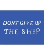 DON'T GIVE UP ON THE SHIP MAGNET