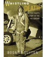 WHISTLING DEATH: THE TEST PILOTS STORY OF THE F4U CORSAIR